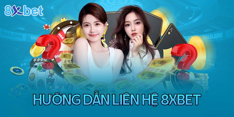 Hai cô gái bên những dấu hỏi lớn màu đỏ và dòng chữ hướng dẫn liên hệ 8xbet