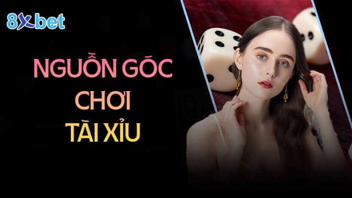 Dòng chữ nguồn gốc chơi tài xỉu cạnh người mẫu và hai viên xúc xắc trắng