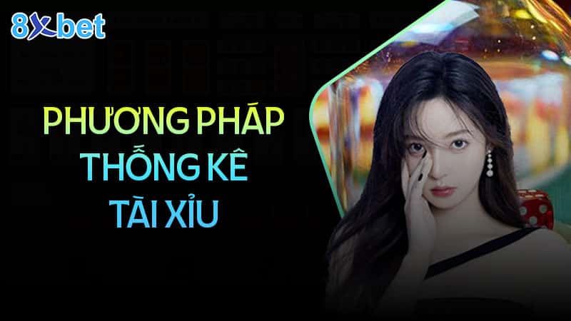 Dòng chữ phương pháp thống kê tài xỉu cạnh người mẫu và viên xúc xắc đỏ